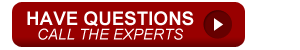 Have Questions - Call the Experts - Click Here